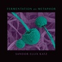 Cover: Fermentation as Metaphor - Chelsea Green Publishing Co