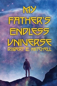 Enlarge image Cover: My Father's Endless Universe - Dorrance Publishing Co.