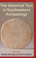 Cover: The Historical Turn in Southeastern Archaeology - University Press of Florida