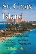 Cover: St. Croix Island Travel, USVI Touristic Environmental Guide - Blurb