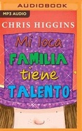Cover: Mi Loca Familia Tiene Talento - Audible Studios on Brilliance