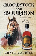 Cover: Bloodstock and Bourbon - Craig Caudill
