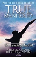 Cover: True Manhood - VIP INK Publishing Group, Inc. / PrintHouse Books
