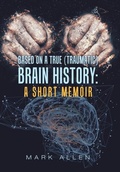 Cover: Based on a True (Traumatic) Brain History - Xlibris Us