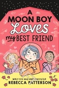Cover: A Moon Boy Loves My Best Friend - Andersen Press Ltd