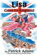 Cover: Lisa Goes to England - Patrick Adams Books, LLC