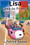 Cover: Lisa Goes to France - Patrick Adams Books, LLC