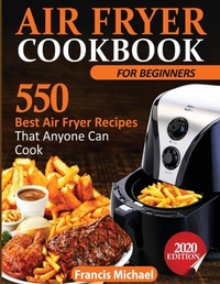 Abbildung von: Air Fryer Cookbook for Beginners - Francis Michael Publishing Company