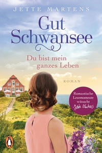 Abbildung von: Gut Schwansee - Du bist mein ganzes Leben - Penguin