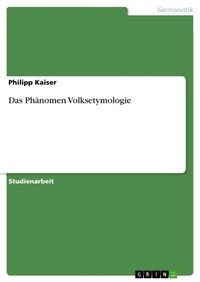 Abbildung von: Das Phaenomen Volksetymologie - GRIN Verlag