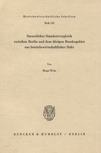 Abbildung von: Steuerlicher Standortvergleich zwischen Berlin und dem übrigen Bundesgebiet aus betriebswirtschaftlicher Sicht. - Duncker & Humblot