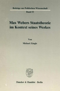Abbildung von: Max Webers Staatstheorie im Kontext seines Werkes. - Duncker & Humblot