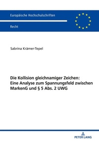 Abbildung von: Die Kollision gleichnamiger Zeichen: Eine Analyse zum Spannungsfeld zwischen MarkenG und § 5 Abs. 2 UWG - Peter Lang Verlag