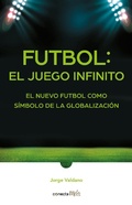 Cover: Futbol: el Juego infinito / Football Infinite Game: The New Football as a Symbol of Globalization - Conecta