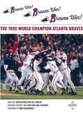 Cover: Braves Win! Braves Win! Braves Win! The 1995 World Champion Atlanta Braves (SABR Digital Library, #75) - SABR Digital Library