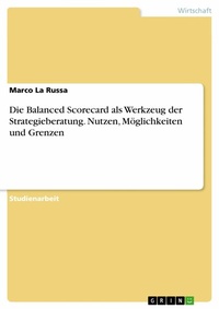 Abbildung von: Die Balanced Scorecard als Werkzeug der Strategieberatung. Nutzen, Möglichkeiten und Grenzen - GRIN Verlag