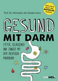 Abbildung von: Gesund mit Darm. Fitter, gelassener und jünger mit dem richtigen Mikrobiom - Südwest Verlag
