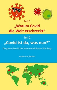 Abbildung von: Warum Covid die Welt erschreckt & Covid ist da, was nun? - BoD - Books on Demand