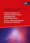 Cover: Professionalit&auml;t und Professionalisierung in p&auml;dagogischen Handlungsfeldern: Schule, Medienp&auml;dagogik, Erwachsenenbildung - UTB