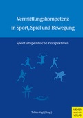 Cover: Vermittlungskompetenz in Sport, Spiel und Bewegung - Meyer & Meyer