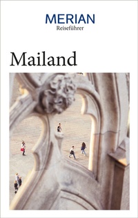 Abbildung von: MERIAN Reiseführer Mailand - Merian / Holiday