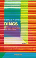 Cover: Dings oder Morgen zerfallen wir zu Staub - Literaturverlag Droschl