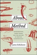 Cover: About Method - Experimenters, Snake Venom, and the History of Writing Scientifically - University of Chicago Press
