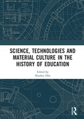 Cover: Science, Technologies and Material Culture in the History of Education - Routledge