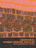 Cover: Aboriginal Screen-Printed Textiles from Australia's Top End - Fowler Museum of Cultural History,U.S.