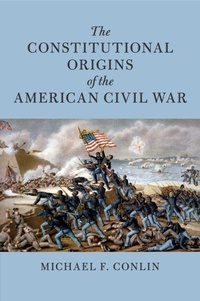 Abbildung von: The Constitutional Origins of the American Civil War - Cambridge University Press