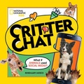 Cover: Critter Chat: What If Animals Used Social Media? - National Geographic Kids