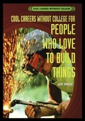 Cover: For People Who Love to Build Things - Rosen Publishing Group