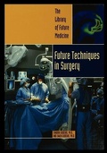 Cover: Future Techniques in Surgery - Rosen Publishing Group