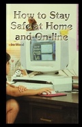 Cover: How to Stay Safe at Home and On-Line - Rosen Publishing Group