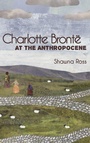 Cover: Charlotte Bronte at the Anthropocene - State University of New York Press