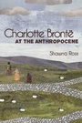 Cover: Charlotte Bronte at the Anthropocene - State University of New York Press