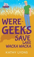 Cover: Were-Geeks Save Lake Wacka Wacka - Dreamspinner Press