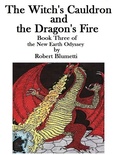 Cover: The Witch's Cauldron and the Dragon's Fire  Book Three of the New Earth Odyssey - Lulu.com