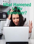 Cover: What Happened to My Computer? - Lulu.com