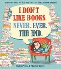 Cover: I Don't Like Books. Never. Ever. The End. - David Fickling Books