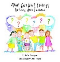 Enlarge image Cover: What Else Am I Feeling? - Grosvenor House Publishing Ltd