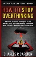 Bild: How to Stop Overthinking - C.U Publishing LLC
