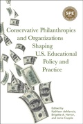 Cover: Conservative Philanthropies and Organizations Shaping U.S. Educational Policy and Practice - Myers Education Press