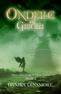 Cover: Ondelle of Grioth (Faerie Tales from the White Forest, #3) - Faerie Tales from the White Forest