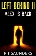 Cover: Left Behind I.I Alex is Back - P T Saunders