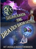 Cover: Dear Earth The Draven Dash Letters Volume One - Donald Harry Roberts