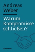 Cover: Warum Kompromisse schlie&szlig;en? - Duden