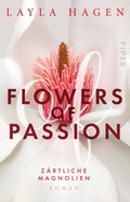 Cover: Flowers of Passion - Z&auml;rtliche Magnolien - Piper ebooks