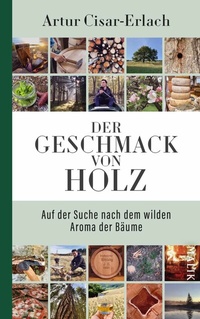 Abbildung von: Der Geschmack von Holz - Auf der Suche nach dem wilden Aroma der Bäume - Piper