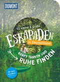 Cover: 52 kleine & gro&szlig;e Eskapaden in Deutschland - Kraft tanken und Ruhe finden - DuMont Reiseverlag